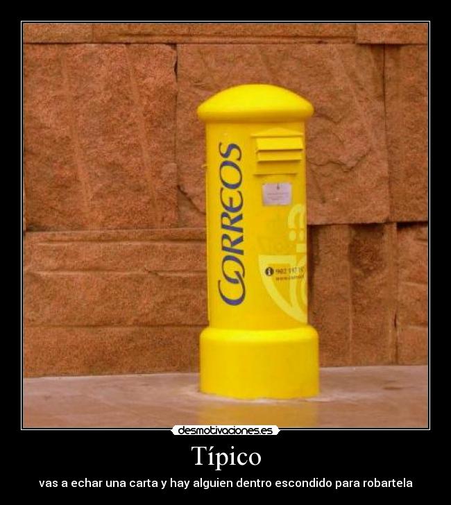 Típico - vas a echar una carta y hay alguien dentro escondido para robartela