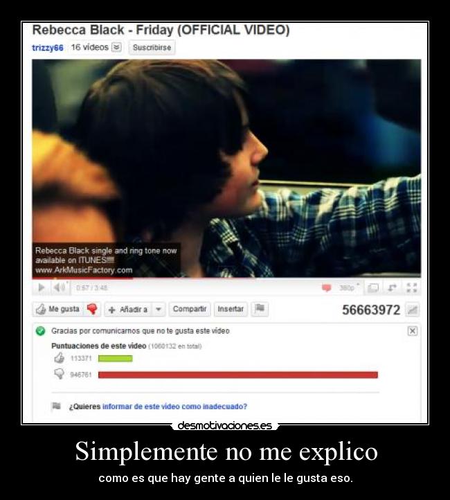 Simplemente no me explico - como es que hay gente a quien le le gusta eso.