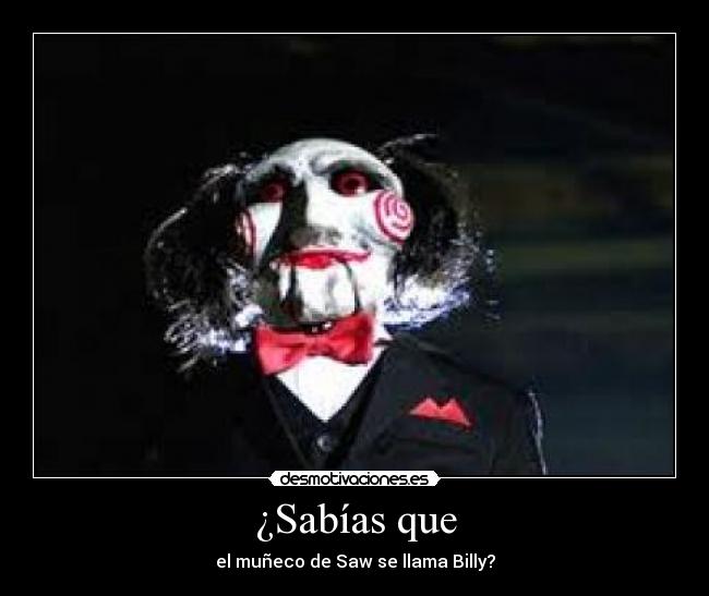 ¿Sabías que - el muñeco de Saw se llama Billy?