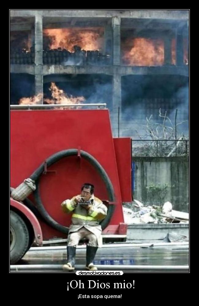 ¡Oh Dios mio! - ¡Esta sopa quema!