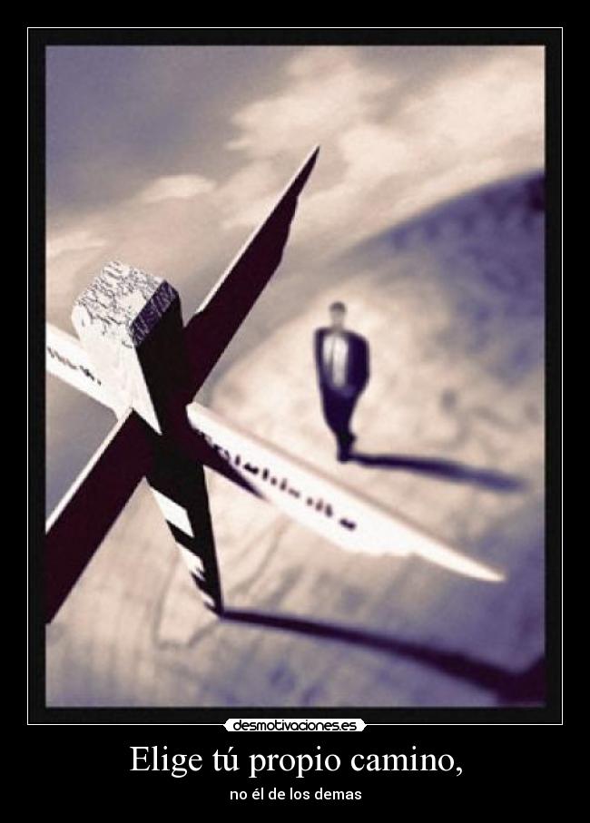 Elige tú propio camino, - 
