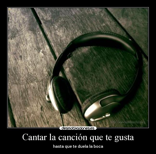 Cantar la canción que te gusta - hasta que te duela la boca