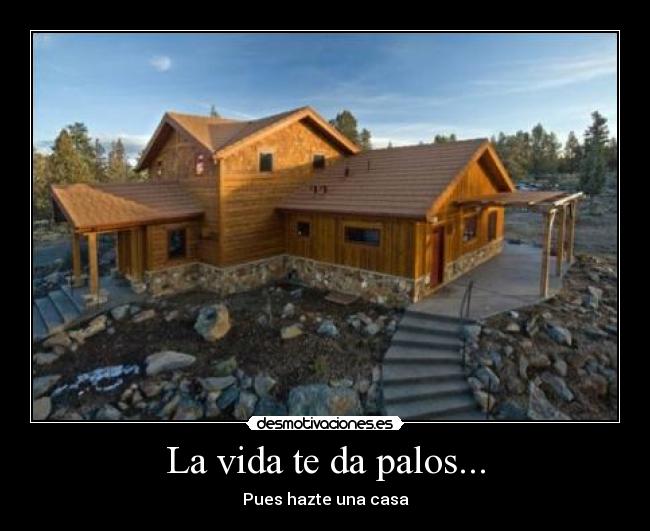 La vida te da palos... -