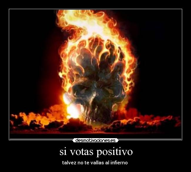 si votas positivo - talvez no te vallas al infierno 