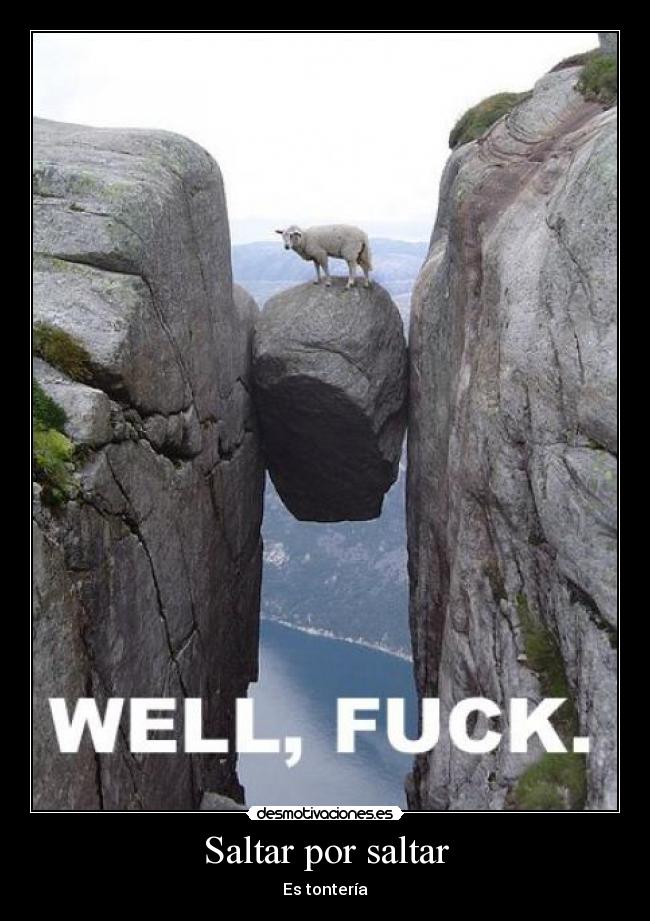 Saltar por saltar - Es tontería