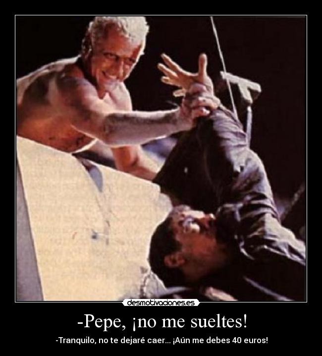 -Pepe, ¡no me sueltes! - 