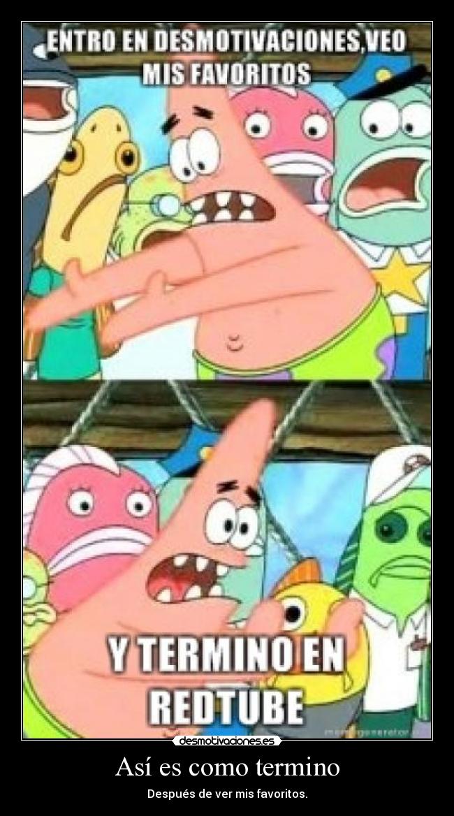 Así es como termino - Después de ver mis favoritos.