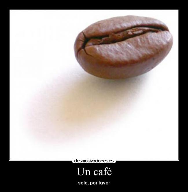 Un café - solo, por favor