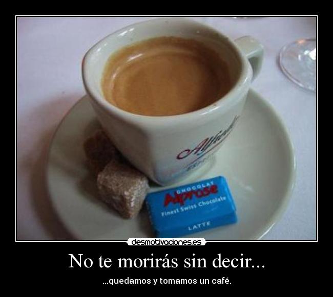No te morirás sin decir... -