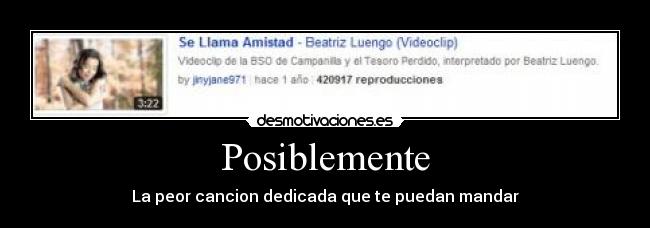 Posiblemente - La peor cancion dedicada que te puedan mandar