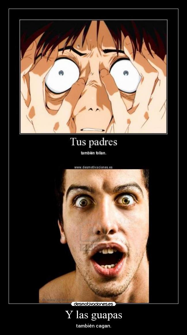 Y las guapas - también cagan.