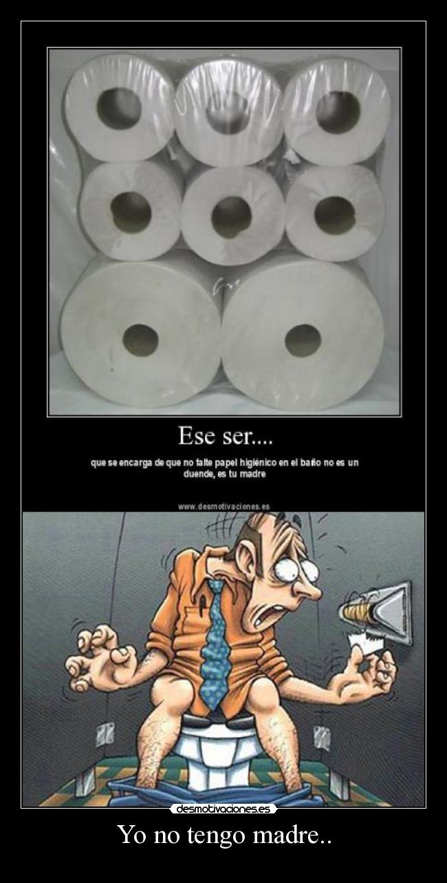 Yo no tengo madre.. -