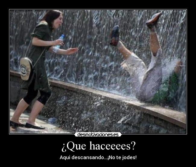 ¿Que haceeees? - 