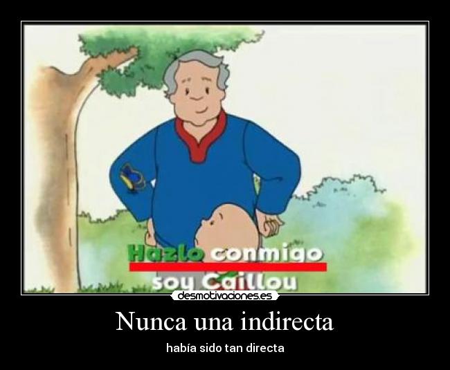 Nunca una indirecta - había sido tan directa