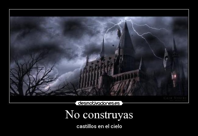 No construyas - castillos en el cielo