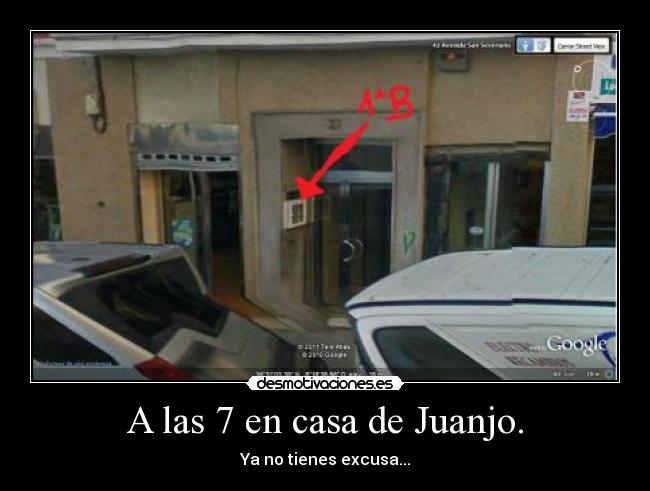 A las 7 en casa de Juanjo. - Ya no tienes excusa...