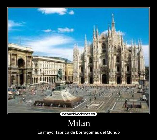 Milan - La mayor fabrica de borragomas del Mundo