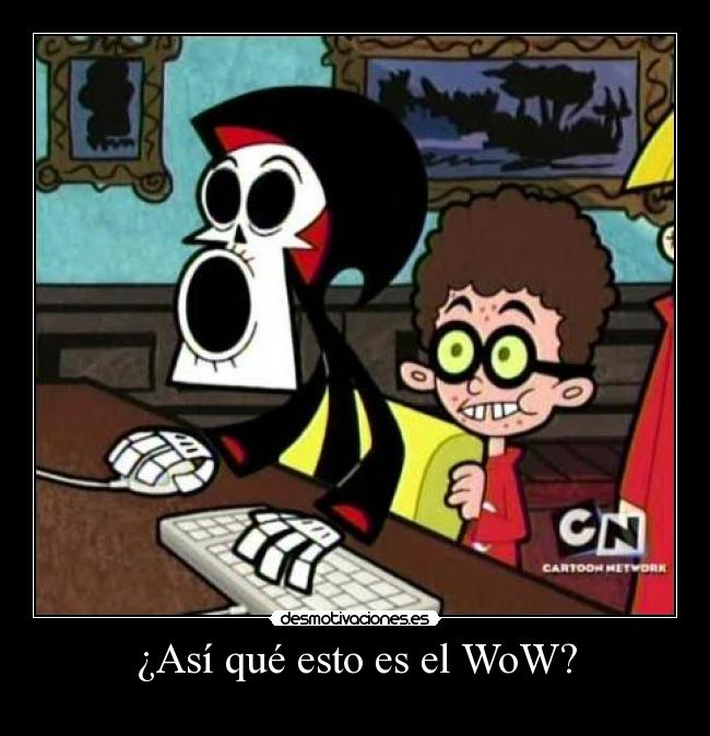 ¿Así qué esto es el WoW? - 