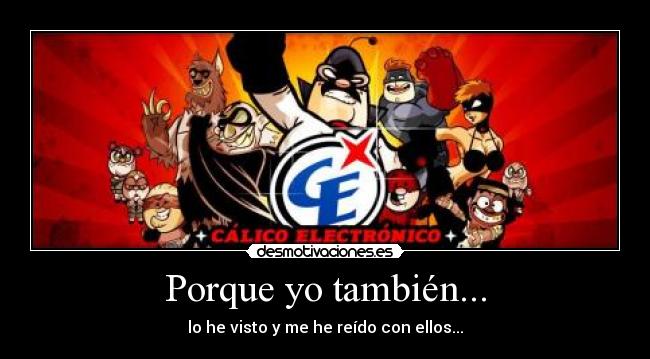 Porque yo también... -