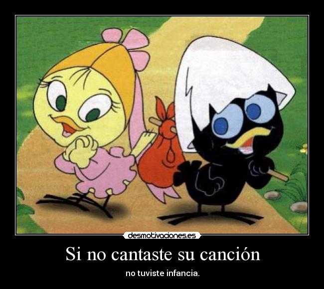 Si no cantaste su canción - no tuviste infancia.