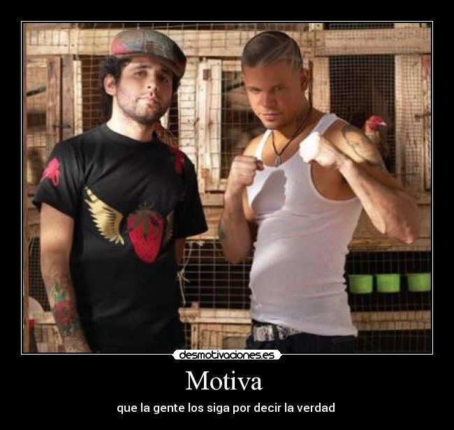 Motiva - que la gente los siga por decir la verdad