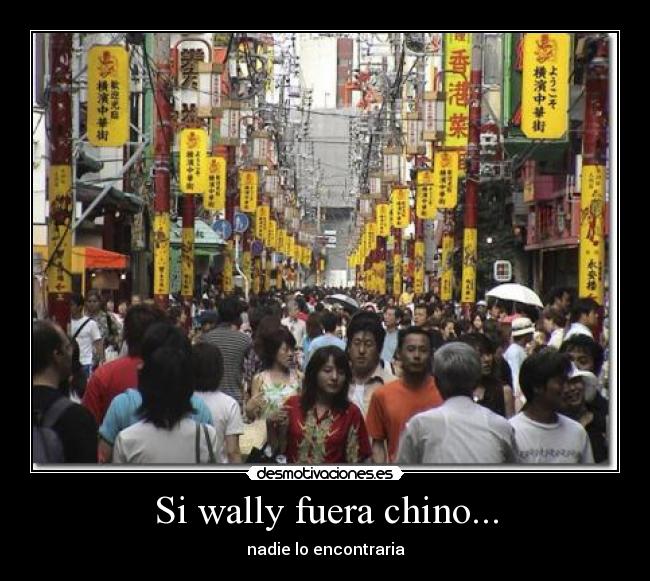 Si wally fuera chino... -