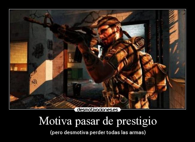 Motiva pasar de prestigio - (pero desmotiva perder todas las armas)