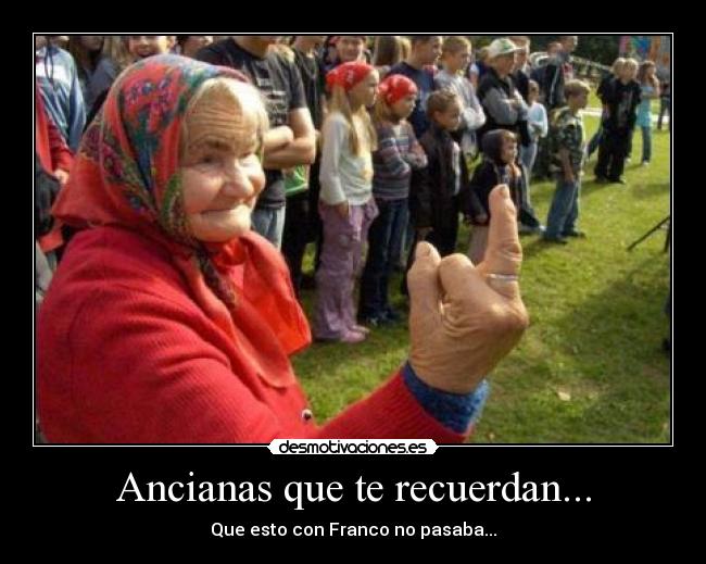 Ancianas que te recuerdan... -