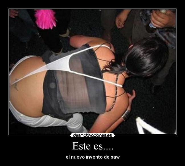 Este es.... - el nuevo invento de saw