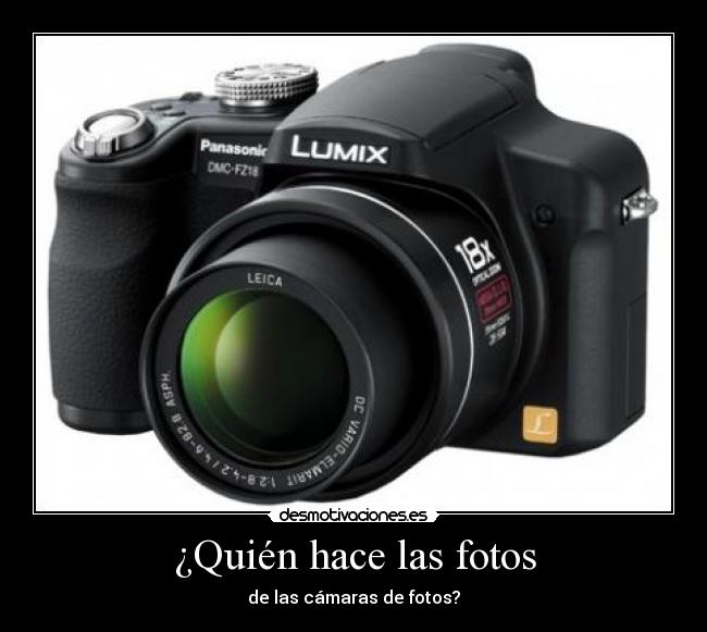 ¿Quién hace las fotos - de las cámaras de fotos?