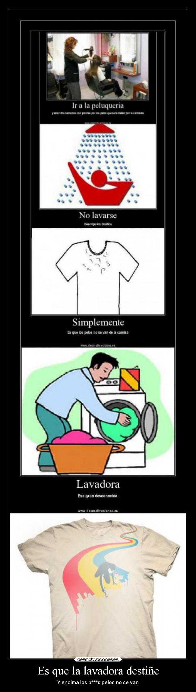 Es que la lavadora destiñe - Y encima los p***s pelos no se van
