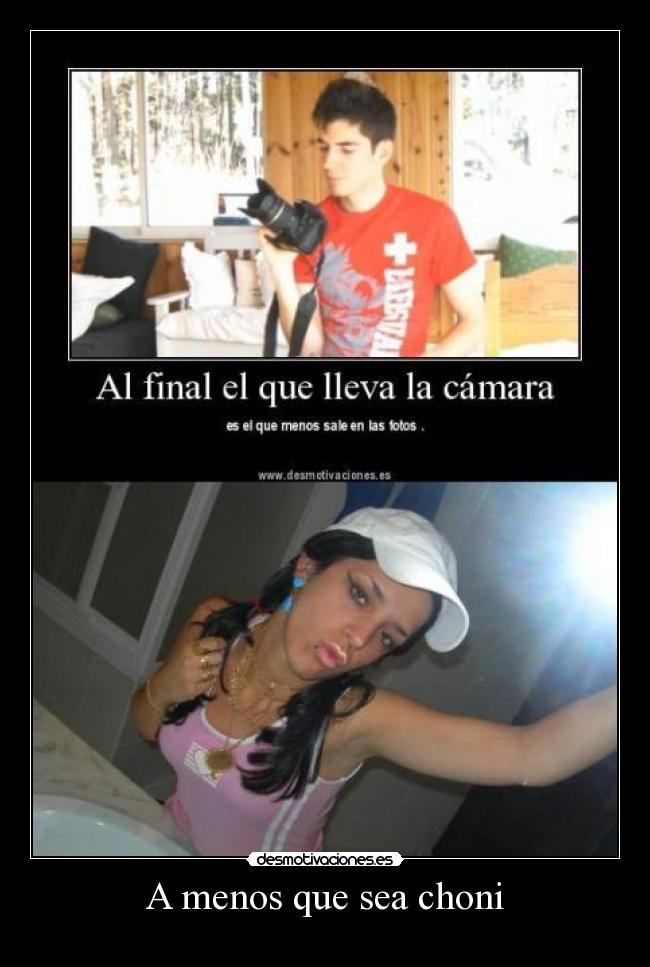 A menos que sea choni -