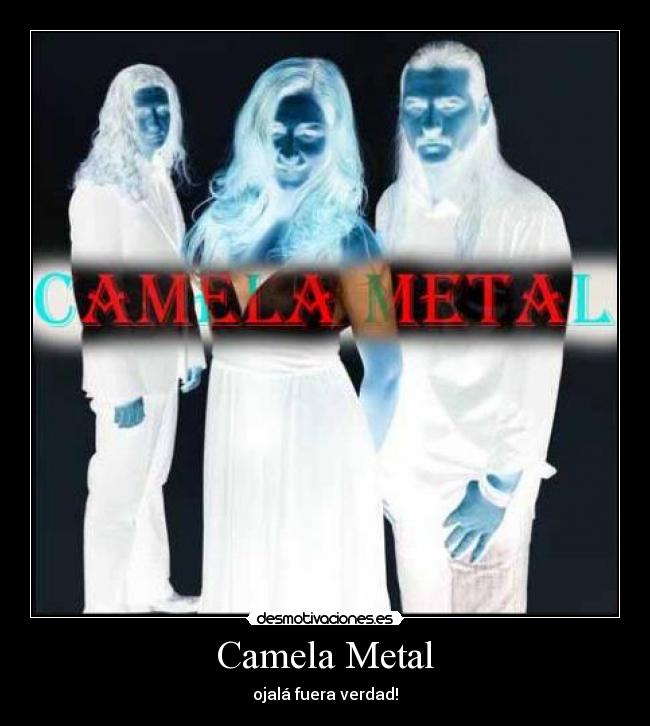 Camela Metal - ojalá fuera verdad!