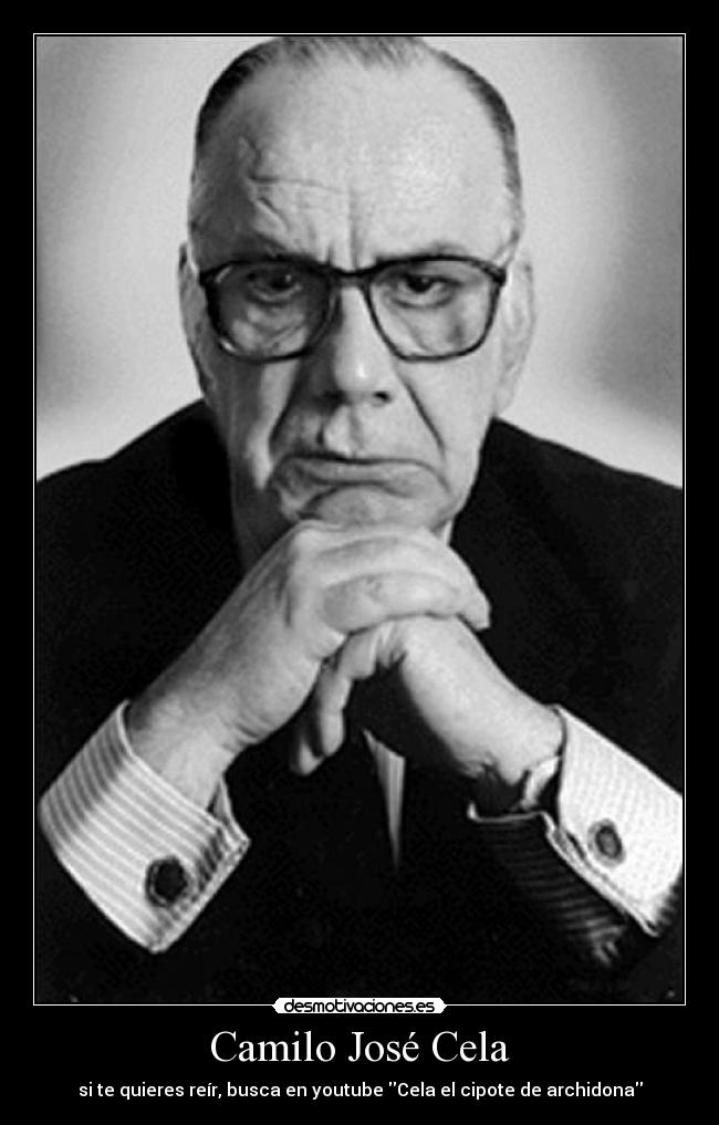 Camilo José Cela - si te quieres reír, busca en youtube Cela el cipote de archidona