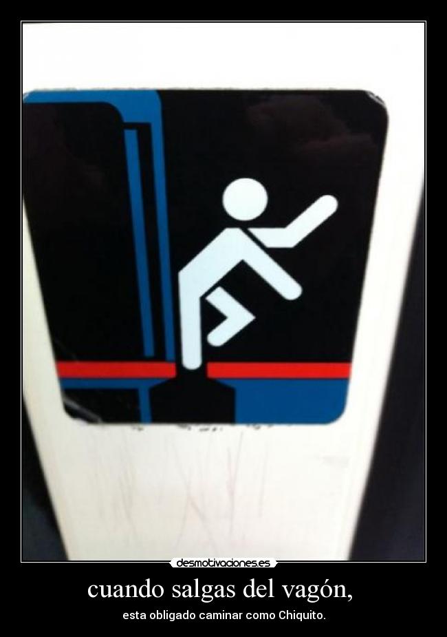 cuando salgas del vagón, -