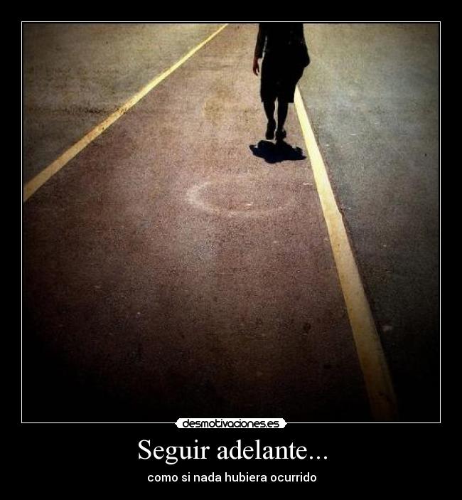 Seguir adelante... -