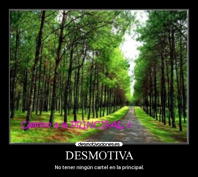DESMOTIVA - No tener ningún cartel en la principal.