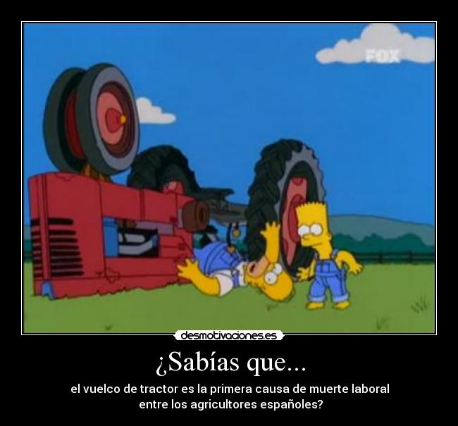 ¿Sabías que... - el vuelco de tractor es la primera causa de muerte laboral
 entre los agricultores españoles?