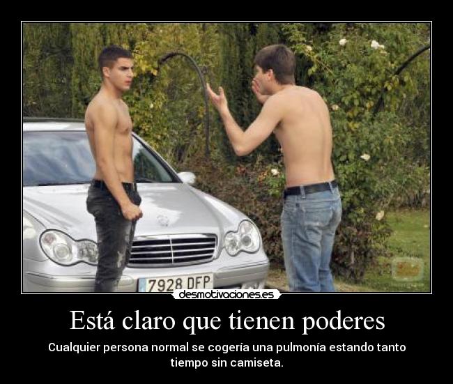 Está claro que tienen poderes -