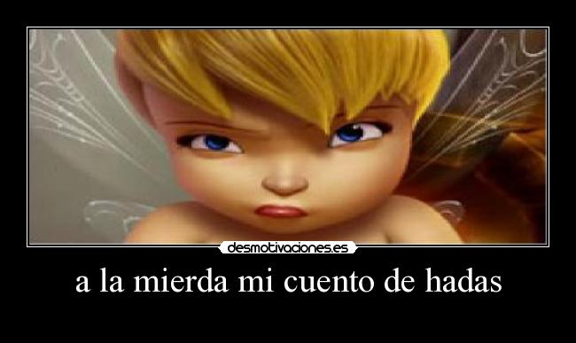 a la mierda mi cuento de hadas -