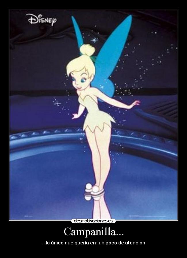 Campanilla... - ...lo único que quería era un poco de atención