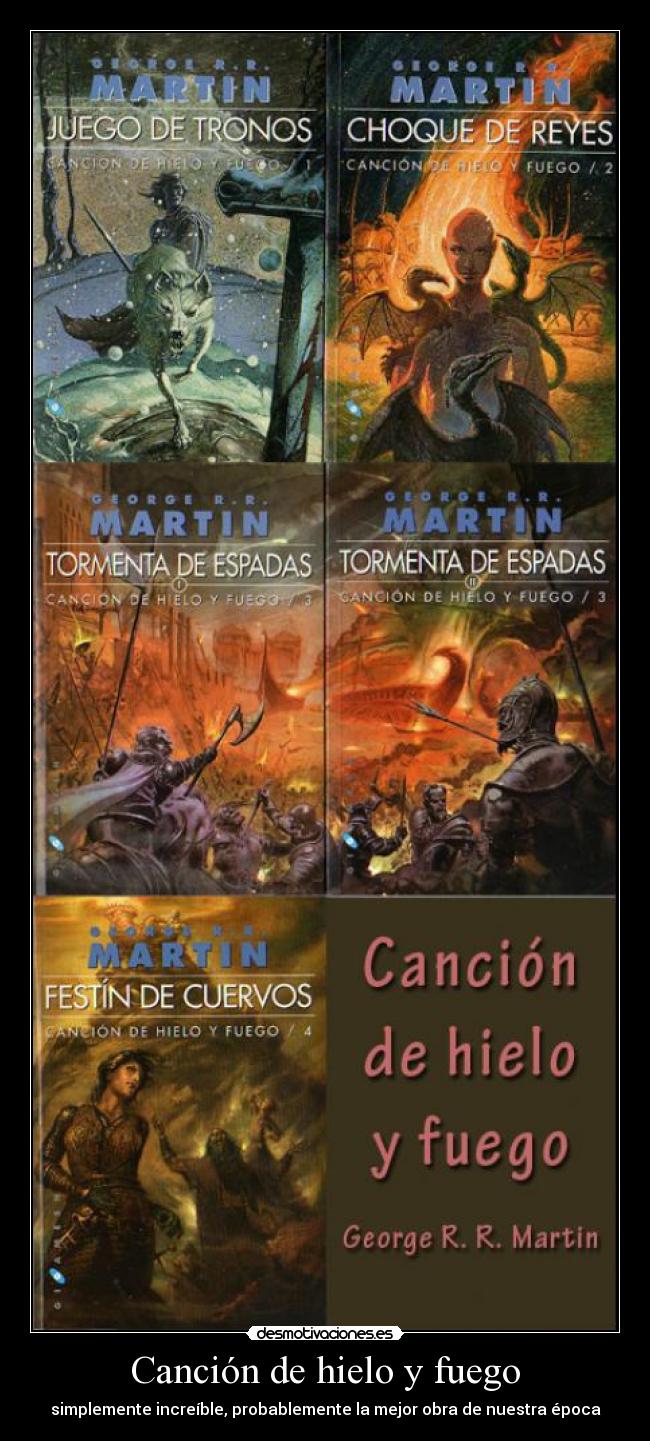 Canción de hielo y fuego - simplemente increíble, probablemente la mejor obra de nuestra época
