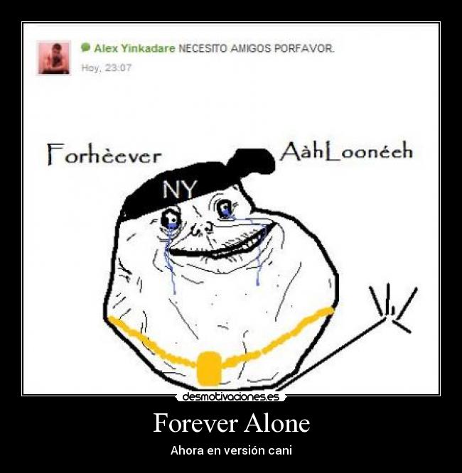Forever Alone - Ahora en versión cani