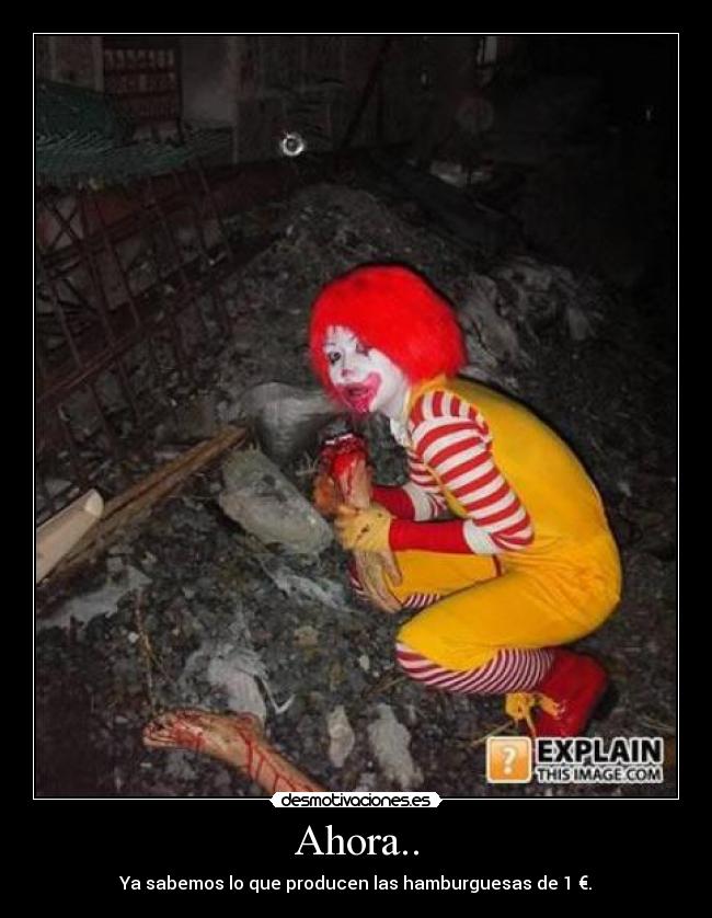 Ahora.. - Ya sabemos lo que producen las hamburguesas de 1 €.