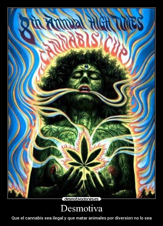 Desmotiva - Que el cannabis sea ilegal y que matar animales por diversion no lo sea