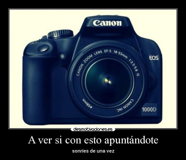 A ver si con esto apuntándote - sonríes de una vez