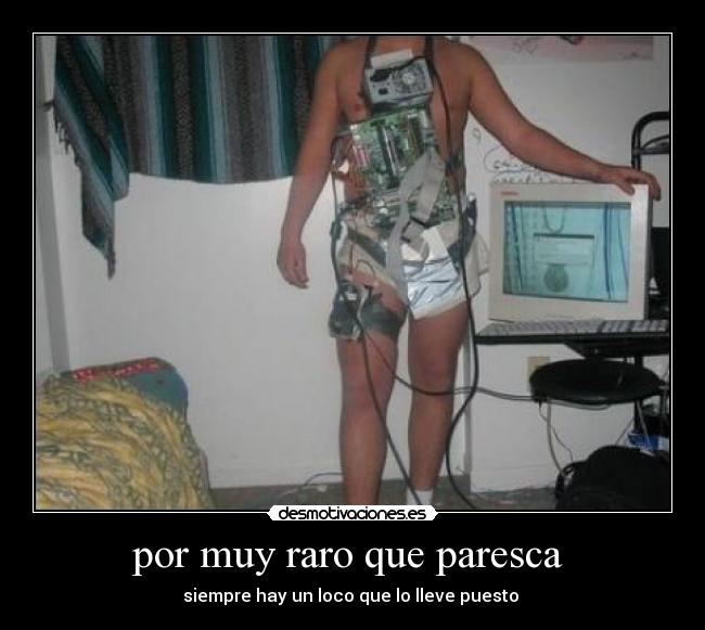 por muy raro que paresca  - 