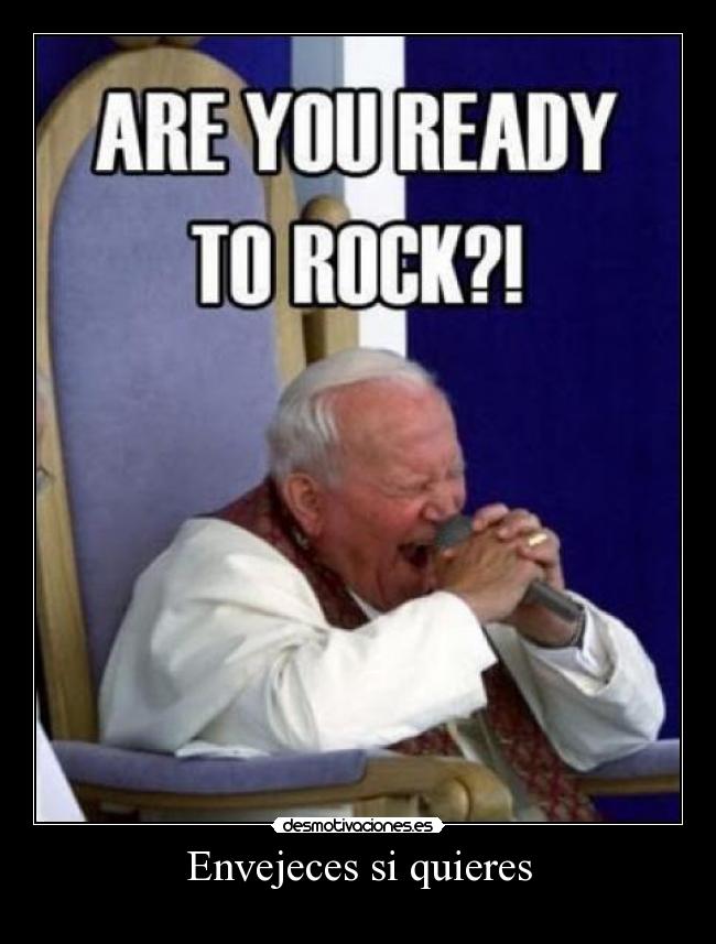 Envejeces si quieres -