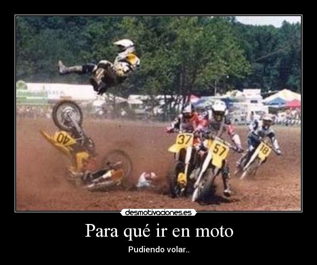 Para qué ir en moto - Pudiendo volar..