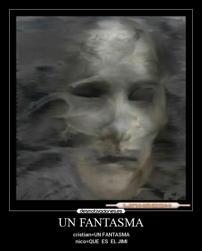 UN FANTASMA -